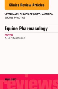 Equine Pharmacology, An Issue of Veterinary Clinics of North America: Equine Practice