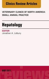 Hepatology, An Issue of Veterinary Clinics of North America: Small Animal Practice