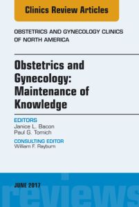 Obstetrics and Gynecology: Maintenance of Knowledge, An Issue of Obstetrics and Gynecology Clinics