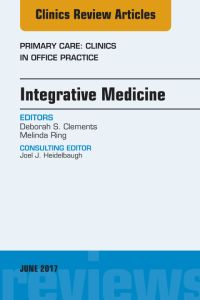 Integrative Medicine, An Issue of Primary Care: Clinics in Office Practice