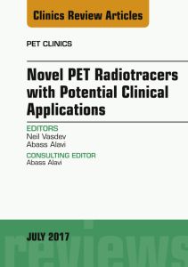 Novel PET Radiotracers with Potential Clinical Applications, An Issue of PET Clinics