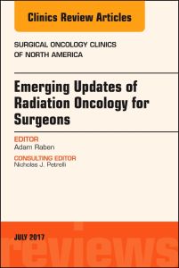 Emerging Updates of Radiation Oncology for Surgeons, An Issue of Surgical Oncology Clinics of North America