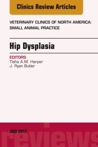 Hip Dysplasia, An Issue of Veterinary Clinics of North America: Small Animal Practice