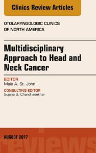 Multidisciplinary Approach to Head and Neck Cancer, An Issue of Otolaryngologic Clinics of North America