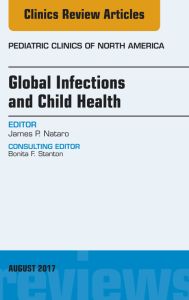 Global Infections and Child Health, An Issue of Pediatric Clinics of North America