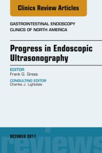 Progress in Endoscopic Ultrasonography, An Issue of Gastrointestinal Endoscopy Clinics