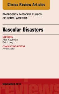 Vascular Disasters, An Issue of Emergency Medicine Clinics of North America