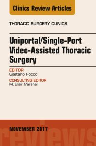 Uniportal/Single-Port Video-Assisted Thoracic Surgery, An Issue of Thoracic Surgery Clinics