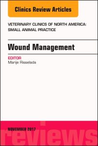 Wound Management, An Issue of Veterinary Clinics of North America: Small Animal Practice