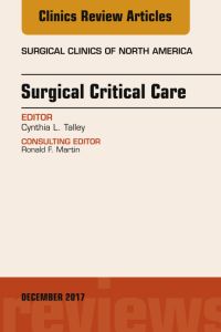 Surgical Critical Care, An Issue of Surgical Clinics