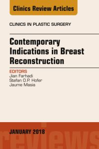 Contemporary Indications in Breast Reconstruction, An Issue of Clinics in Plastic Surgery