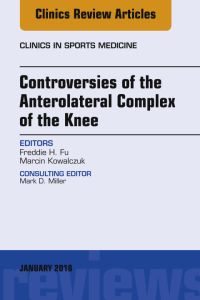 Controversies of the Anterolateral Complex of the Knee, An Issue of Clinics in Sports Medicine