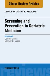 Screening and Prevention in Geriatric Medicine, An Issue of Clinics in Geriatric Medicine