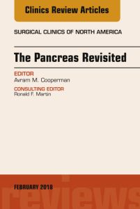 The Pancreas Revisited, An Issue of Surgical Clinics