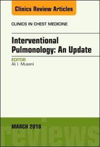 Interventional Pulmonology, An Issue of Clinics in Chest Medicine