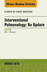 Interventional Pulmonology, An Issue of Clinics in Chest Medicine