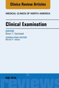 Clinical Examination, An Issue of Medical Clinics of North America