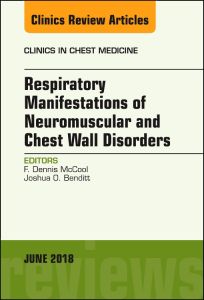 Respiratory Manifestations of Neuromuscular and Chest Wall Disease, An Issue of Clinics in Chest Medicine