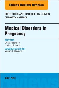 Medical Disorders in Pregnancy, An Issue of Obstetrics and Gynecology Clinics