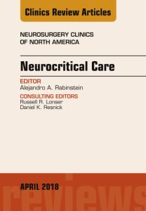 Neurocritical Care, An Issue of Neurosurgery Clinics of North America