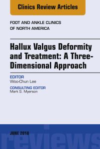 Hallux valgus deformity and treatment: A three dimensional approach, An issue of Foot and Ankle Clinics of North America