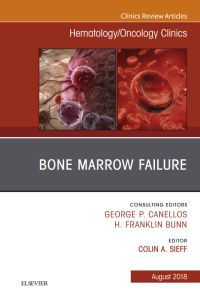 Bone Marrow Failure, An Issue of Hematology/Oncology Clinics of North America