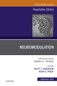 Neuromodulation, An Issue of Psychiatric Clinics of North America