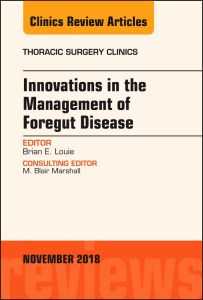 Innovations in the Management of Foregut Disease, An Issue of Thoracic Surgery Clinics