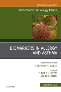 Biomarkers in Allergy and Asthma, An Issue of Immunology and Allergy Clinics of North America