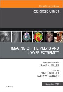 Imaging of the Pelvis and Lower Extremity, An Issue of Radiologic Clinics of North America