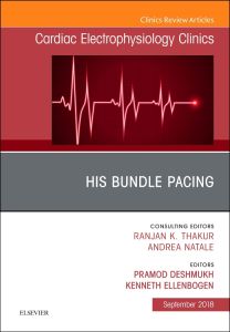 His Bundle Pacing, An Issue of Cardiac Electrophysiology Clinics