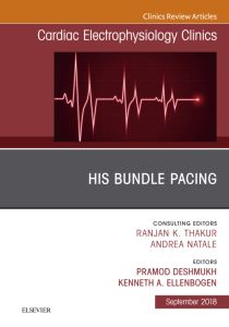 His Bundle Pacing, An Issue of Cardiac Electrophysiology Clinics