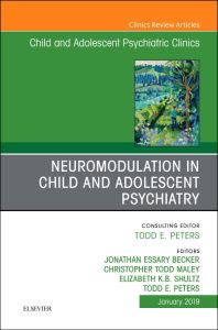 Neuromodulation in Child and Adolescent Psychiatry, An Issue of Child and Adolescent Psychiatric Clinics of North America