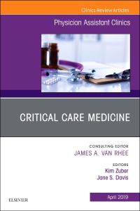 Critical Care Medicine, An Issue of Physician Assistant Clinics