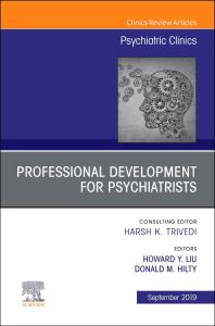 Professional Development for Psychiatrists, An Issue of Psychiatric Clinics of North America