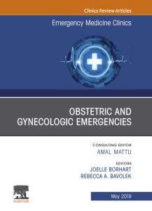 Obstetric and Gynecologic Emergencies, An Issue of Emergency Medicine Clinics of North America