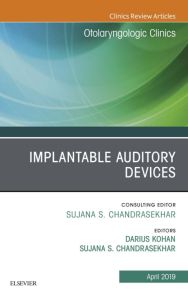 Implantable Auditory Devices, An Issue of Otolaryngologic Clinics of North America