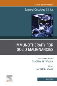 Immunotherapy for Solid Malignancies, An Issue of Surgical Oncology Clinics of North America