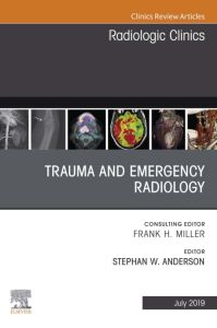 Trauma and Emergency Radiology, An Issue of Radiologic Clinics of North America