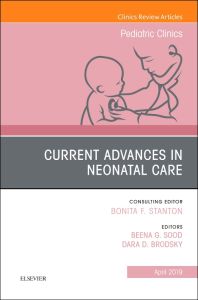 Current Advances in Neonatal Care, An Issue of Pediatric Clinics of North America