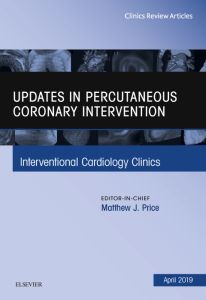 Updates in Percutaneous Coronary Intervention, An Issue of Interventional Cardiology Clinics