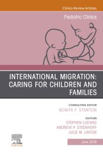 International Migration: Caring for Children and Families, An Issue of Pediatric Clinics of North America