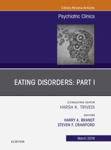 Eating Disorders: Part I, An Issue of Psychiatric Clinics of North America