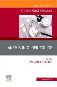 Anemia in Older Adults, An Issue of Clinics in Geriatric Medicine