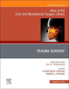 Trauma Surgery, An Issue of Atlas of the Oral & Maxillofacial Surgery Clinics