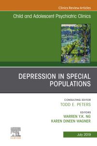 Depression in Special Populations, An Issue of Child and Adolescent Psychiatric Clinics of North America