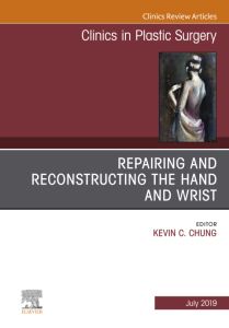 Repairing and Reconstructing the Hand and Wrist, An Issue of Clinics in Podiatric Medicine and Surgery