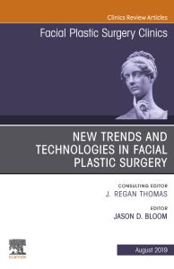 New Trends and Technologies in Facial Plastic Surgery, An Issue of Facial Plastic Surgery Clinics of North America