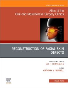 Reconstruction of Facial Skin Defects, An Issue of Atlas of the Oral & Maxillofacial Surgery Clinics