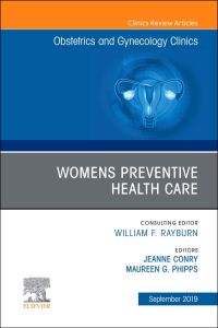 Womens Preventive Health Care, An Issue of OB/GYN Clinics of North America